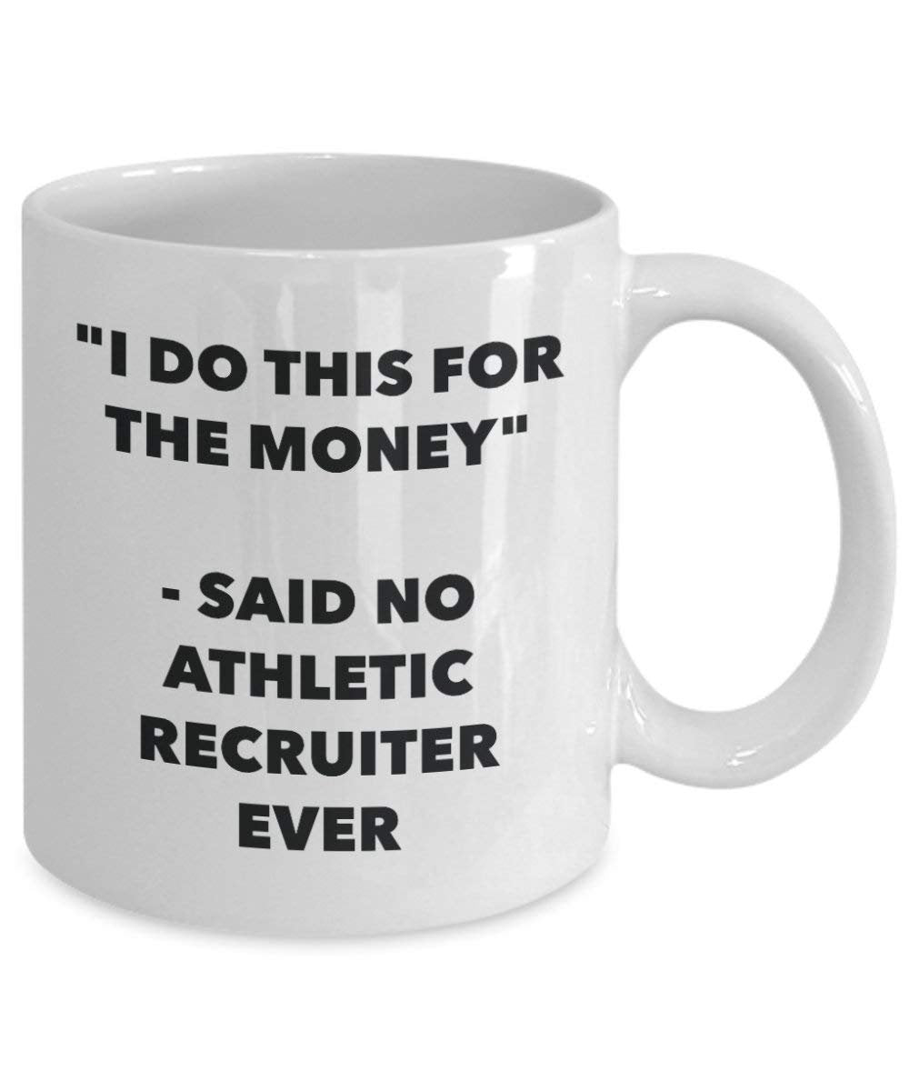 I Do diese Tasse für das Geld – Said No Athletic Private arbeitsvermittlung Ever – Funny Kaffeetasse – Neuheit Geburtstag Weihnachten Gag Geschenke Idee 15oz weiß