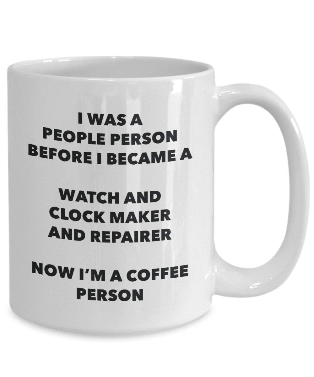 Watch And Clock Maker And Repairer Coffee Person Mug - Funny Tea Cocoa Cup - Birthday Christmas Coffee Lover Cute Gag Gifts Idea