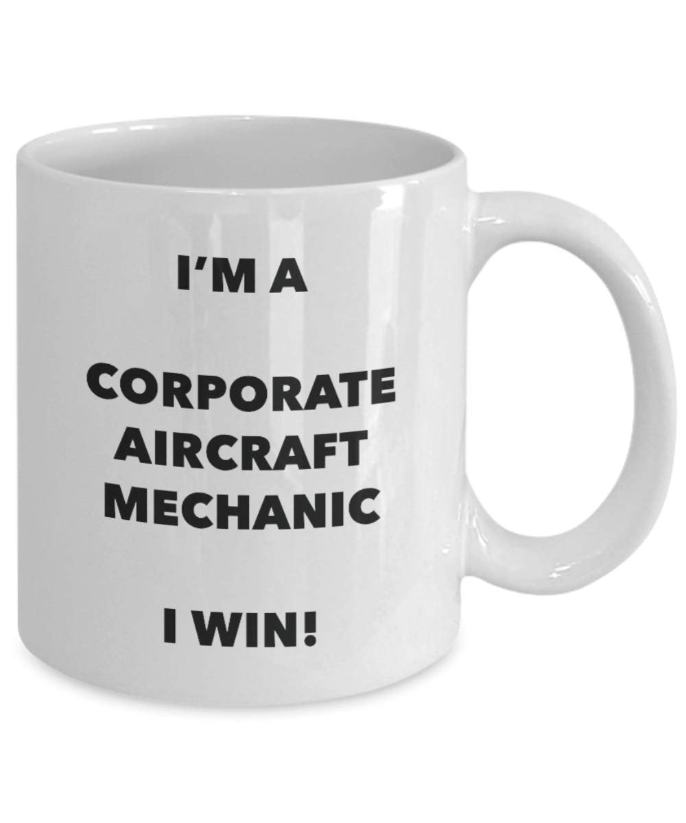 I'm a Corporate Aircraft Mechanic Mug I win! - Funny Coffee Cup - Novelty Birthday Christmas Gag Gifts Idea