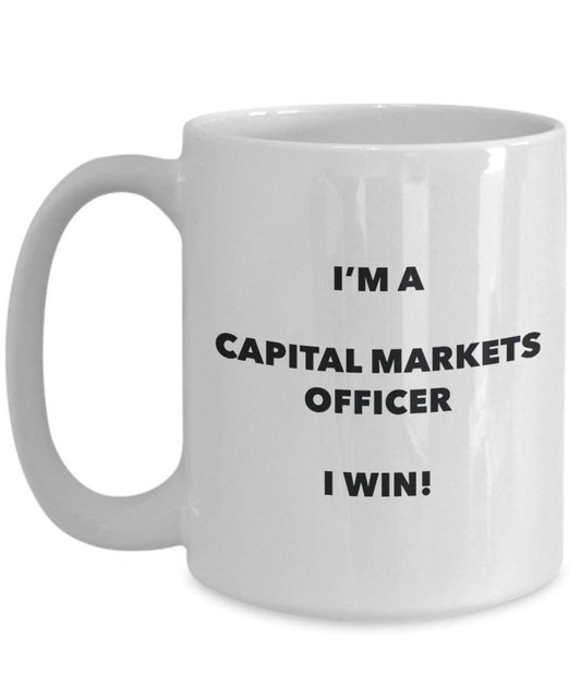 Capital Markets Officer Mug - I'm a Capital Markets Officer I win! - Funny Coffee Cup - Novelty Birthday Christmas Gag Gifts Idea