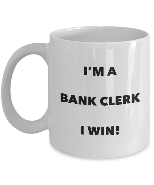Bank Clerk Mug - I'm a Bank Clerk I win! - Funny Coffee Cup - Novelty Birthday Christmas Gag Gifts Idea