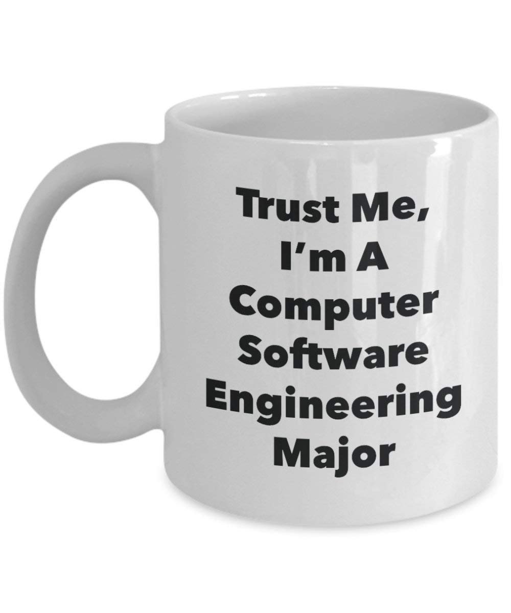 Trust Me, I'm A Computer Software Engineering Major Mug - Funny Coffee Cup - Cute Graduation Gag Gifts Ideas for Friends and Classmates (15oz)