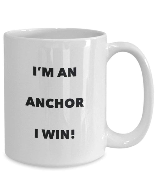 Anchor Mug - I'm an Anchor I win! - Funny Coffee Cup - Novelty Birthday Christmas Gag Gifts Idea