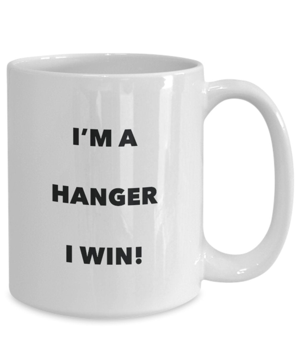 I'm a Hanger Mug I win - Funny Coffee Cup - Novelty Birthday Christmas Gag Gifts Idea