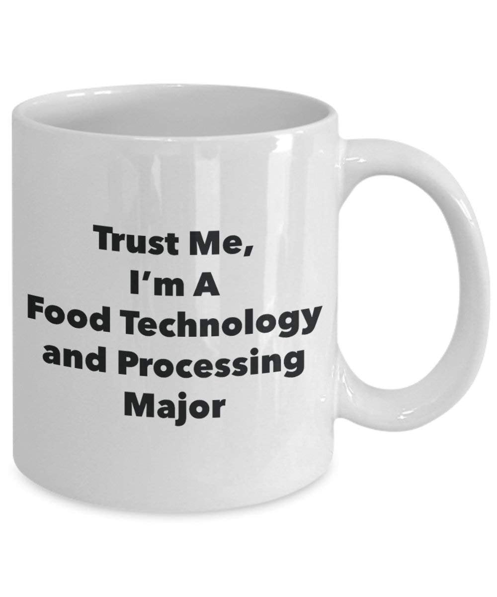 Trust Me, I'm A Food Technology and Processing Major Mug - Funny Coffee Cup - Cute Graduation Gag Gifts Ideas for Friends and Classmates (11oz)