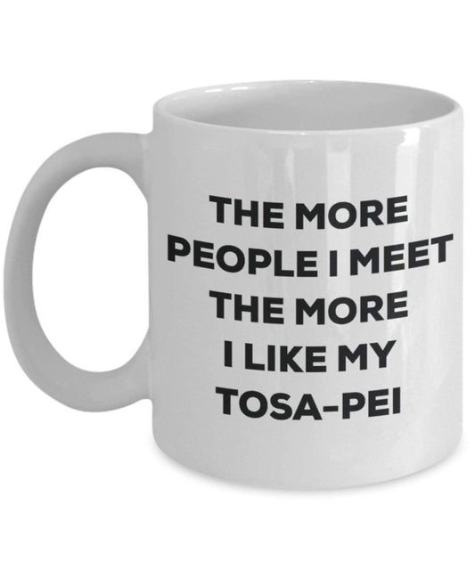 The more people I meet the more I like my Tibalier Mug - Funny Coffee Cup - Christmas Dog Lover Cute Gag Gifts Idea