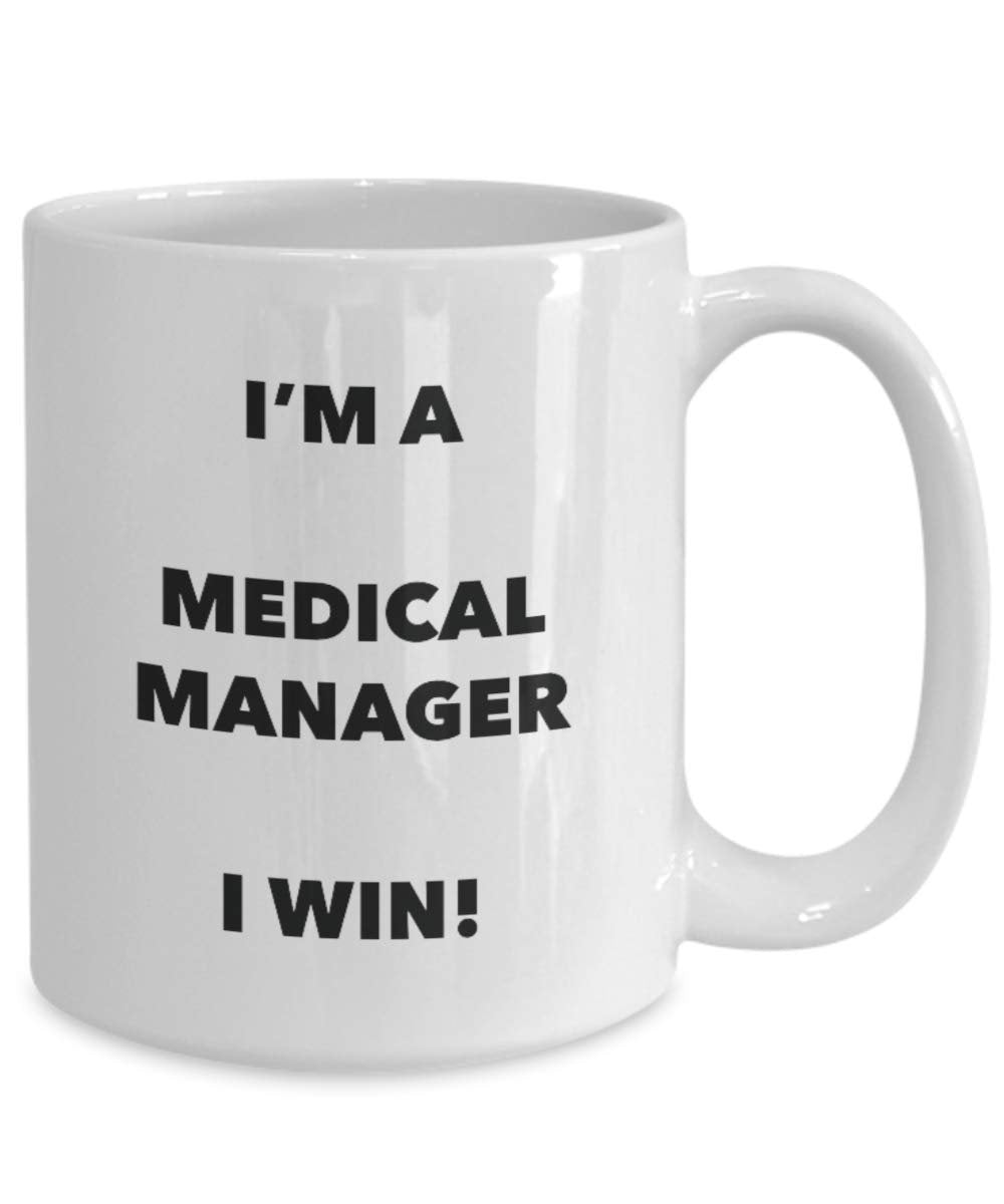 I'm a Medical Manager Mug I win - Funny Coffee Cup - Novelty Birthday Christmas Gag Gifts Idea