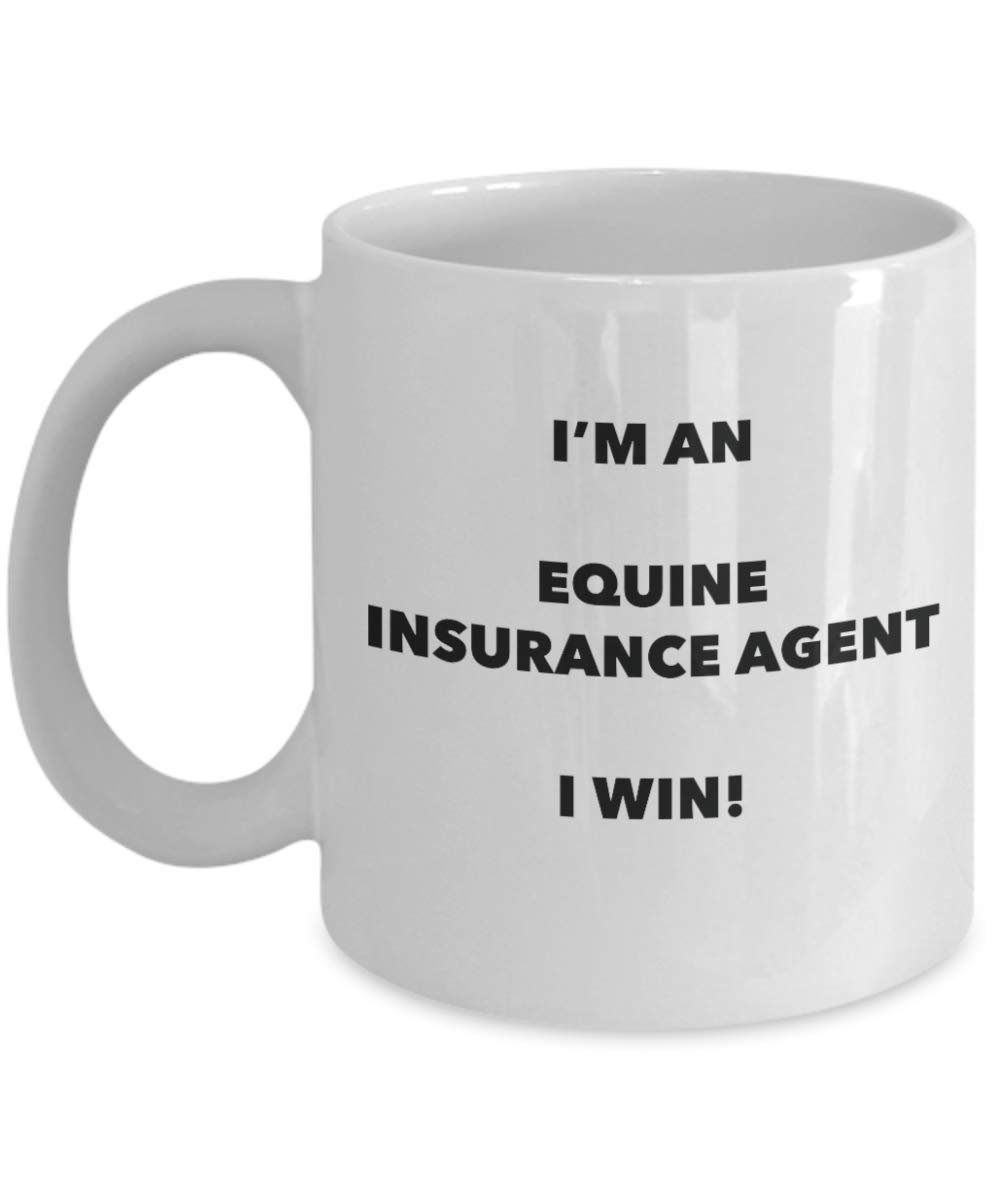 I'm an Equine Insurance Agent Mug I win - Funny Coffee Cup - Novelty Birthday Christmas Gag Gifts Idea