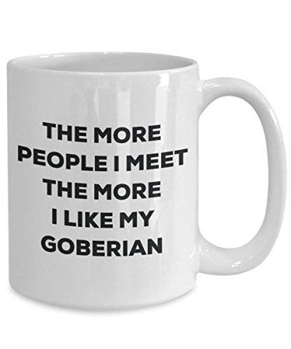 The More People I Meet The More I Like My Goberian Mug - Funny Coffee Cup - Christmas Dog Lover Cute Gag Gifts Idea