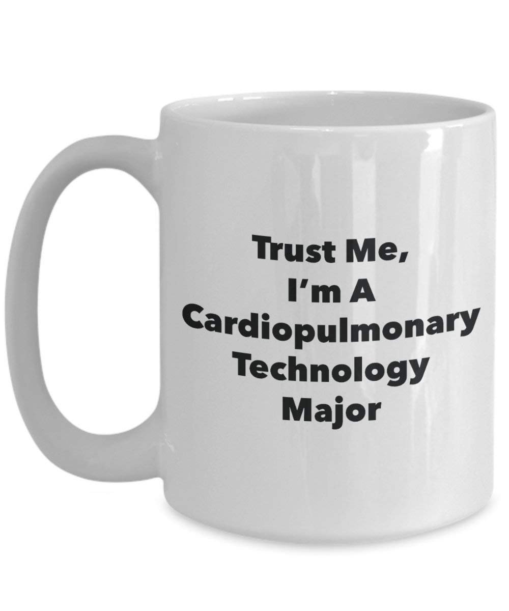 Trust Me, I'm A Cardiopulmonary Technology Major Mug - Funny Coffee Cup - Cute Graduation Gag Gifts Ideas for Friends and Classmates (11oz)