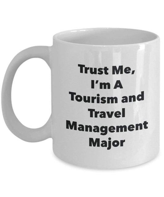 Trust Me, I'm a tourisme et de gestion de voyage principaux Mug rigolo – Tasse à café – Cute Graduation Gag Gifts idées pour vos amis et Camarades de classe 11oz blanc