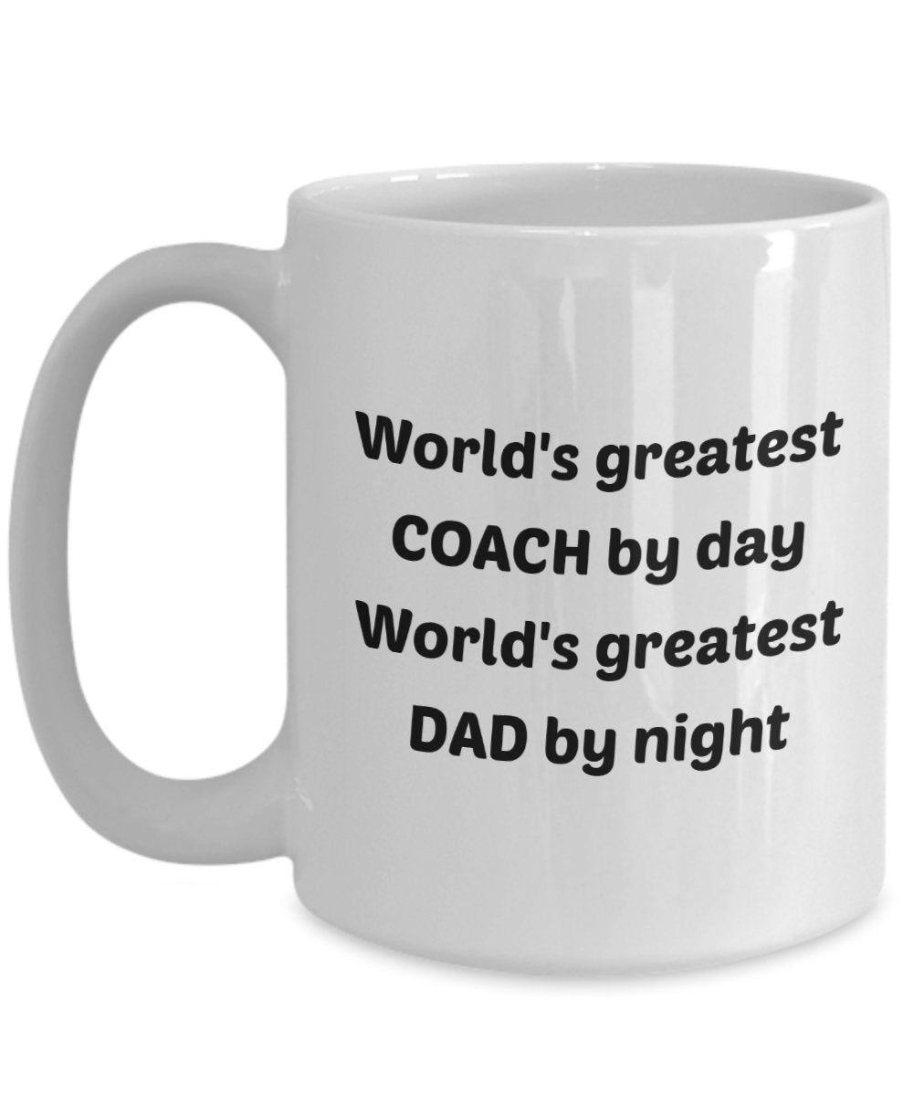 Coach Dad Mug - World's Greatest Coach by Day World's Greatest Dad by Night - Funny Tea Hot Cocoa Coffee Cup - Novelty Birthday Christmas Gag Gifts Id