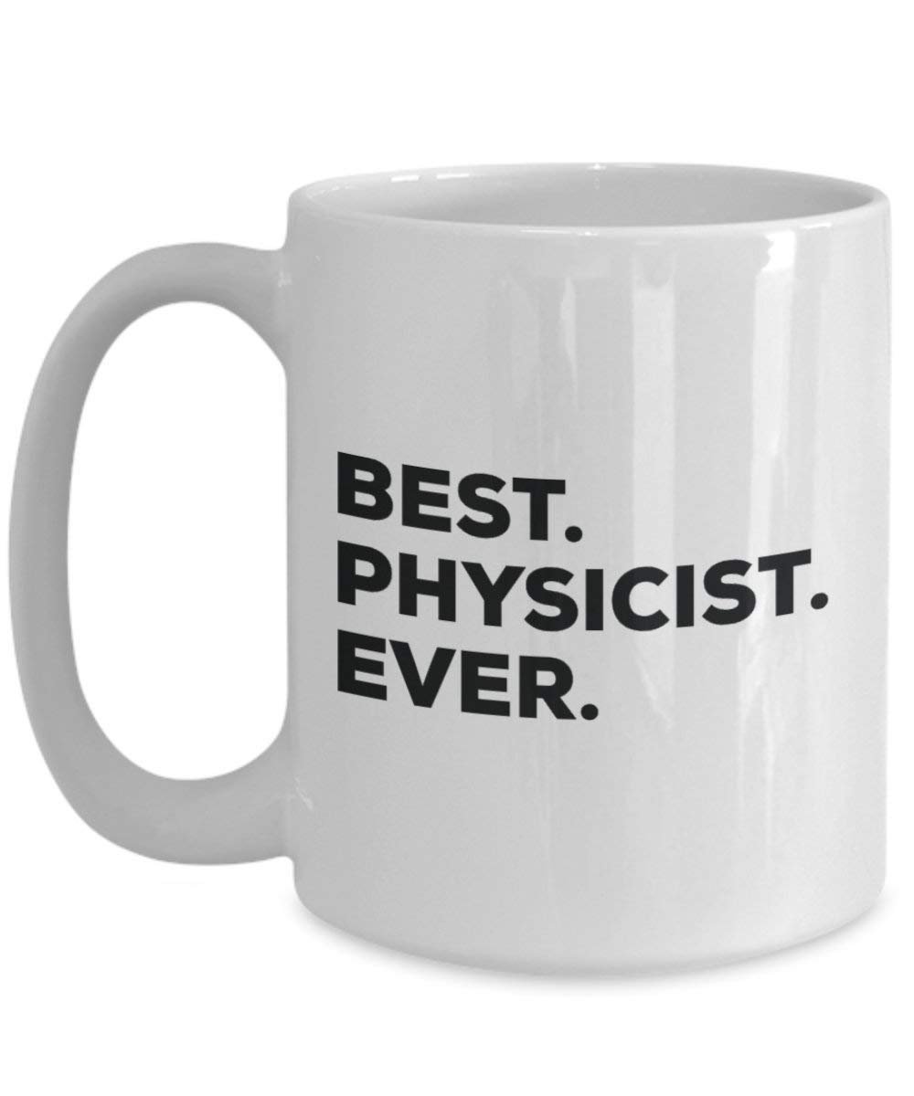 Best Physicist ever Mug - Funny Coffee Cup -Thank You Appreciation For Christmas Birthday Holiday Unique Gift Ideas