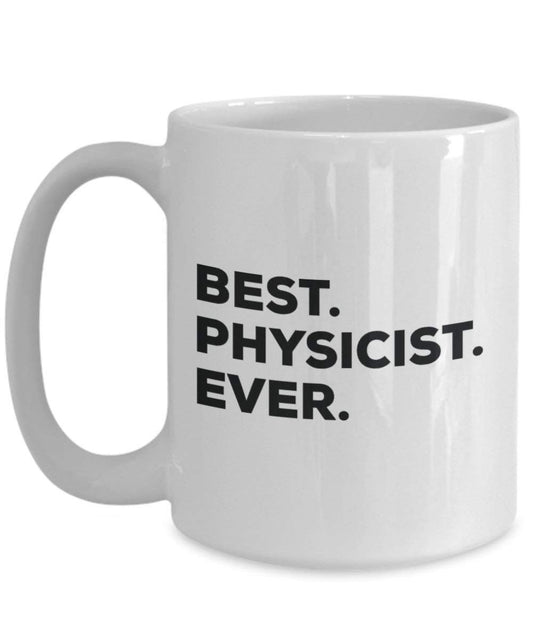 Best Physicist ever Mug - Funny Coffee Cup -Thank You Appreciation For Christmas Birthday Holiday Unique Gift Ideas