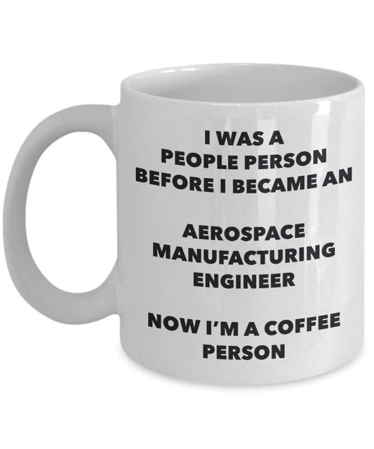 Aerospace Manufacturing Engineer Coffee Person Mug - Funny Tea Cocoa Cup - Birthday Christmas Coffee Lover Cute Gag Gifts Idea