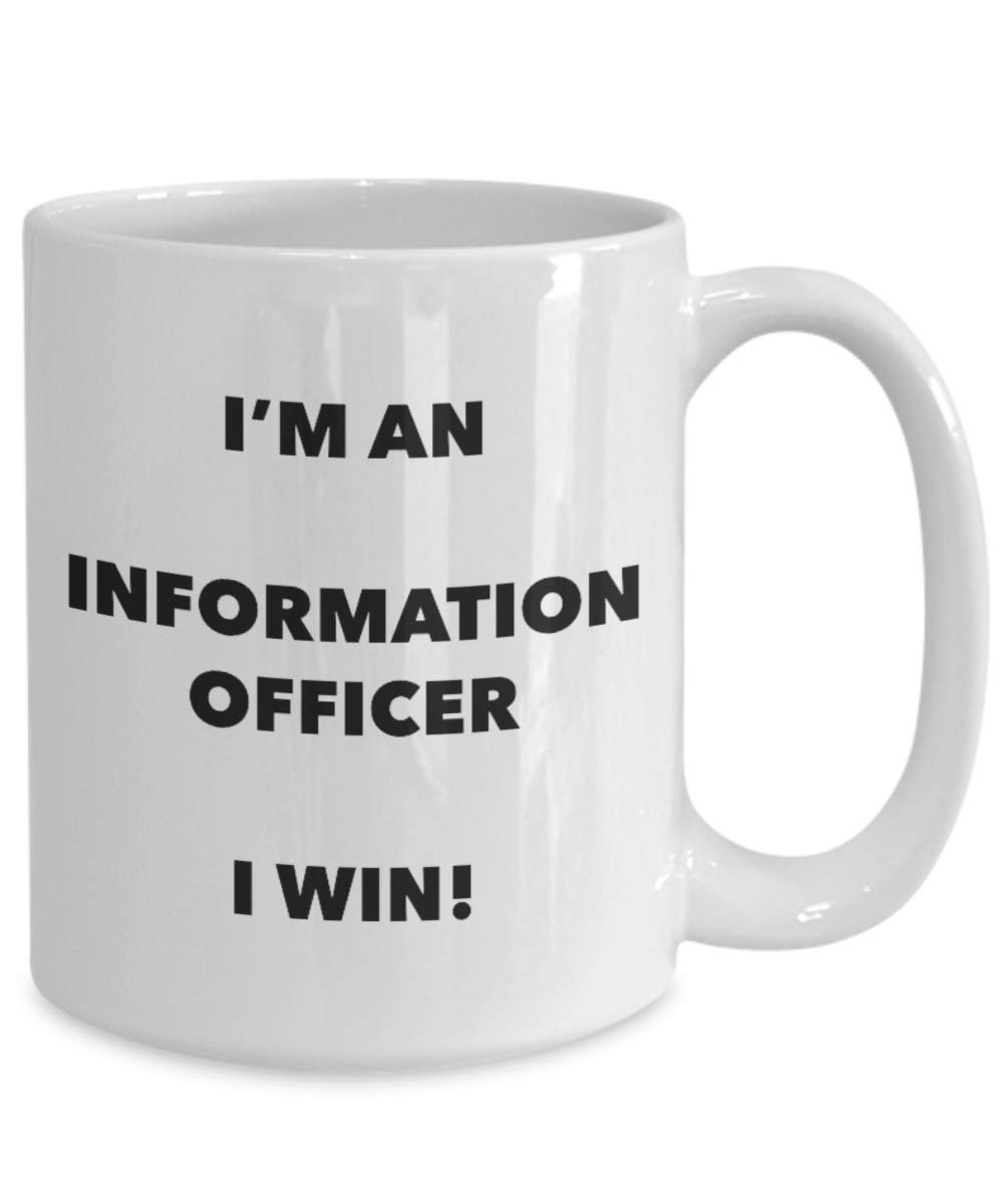 I'm an Information Officer Mug I win - Funny Coffee Cup - Novelty Birthday Christmas Gag Gifts Idea