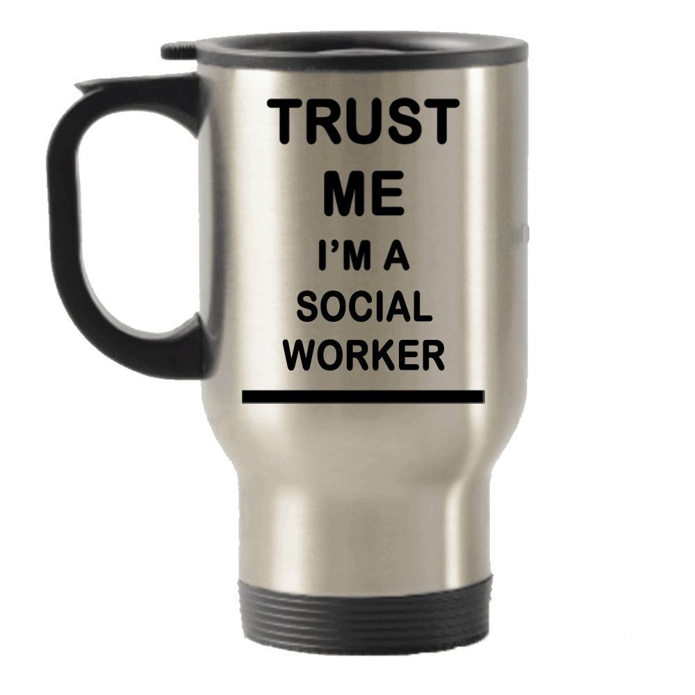 Trust me I'm a Social Worker funny gift Stainless Steel Travel Insulated Tumblers Mug