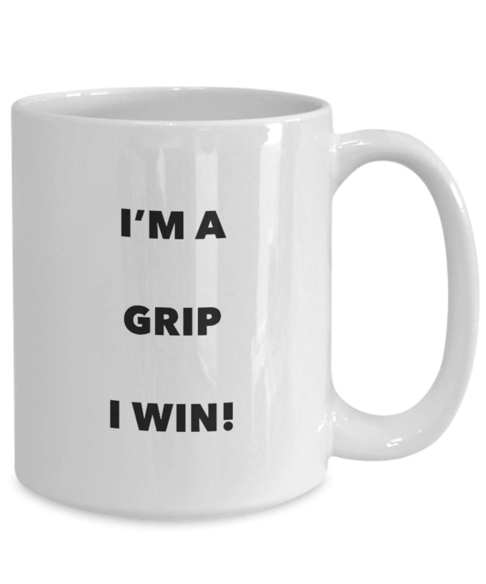 I'm a Grip Mug I win - Funny Coffee Cup - Novelty Birthday Christmas Gag Gifts Idea