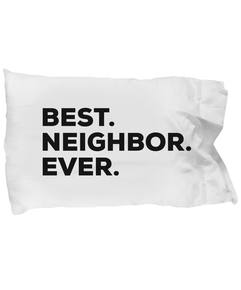 Neighbor Pillow Case - Best Neighbor Ever - Funny Welcome Gag - Great Thank You Birthday Christmas Gift Ideas Small - Going Moving Away Holiday