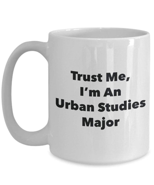 Trust Me, I 'm ein Urban Studien Major Becher – Lustige Kaffee Tasse – Cute Gag Geschenke Ideen für Freunde und Klassenkameraden