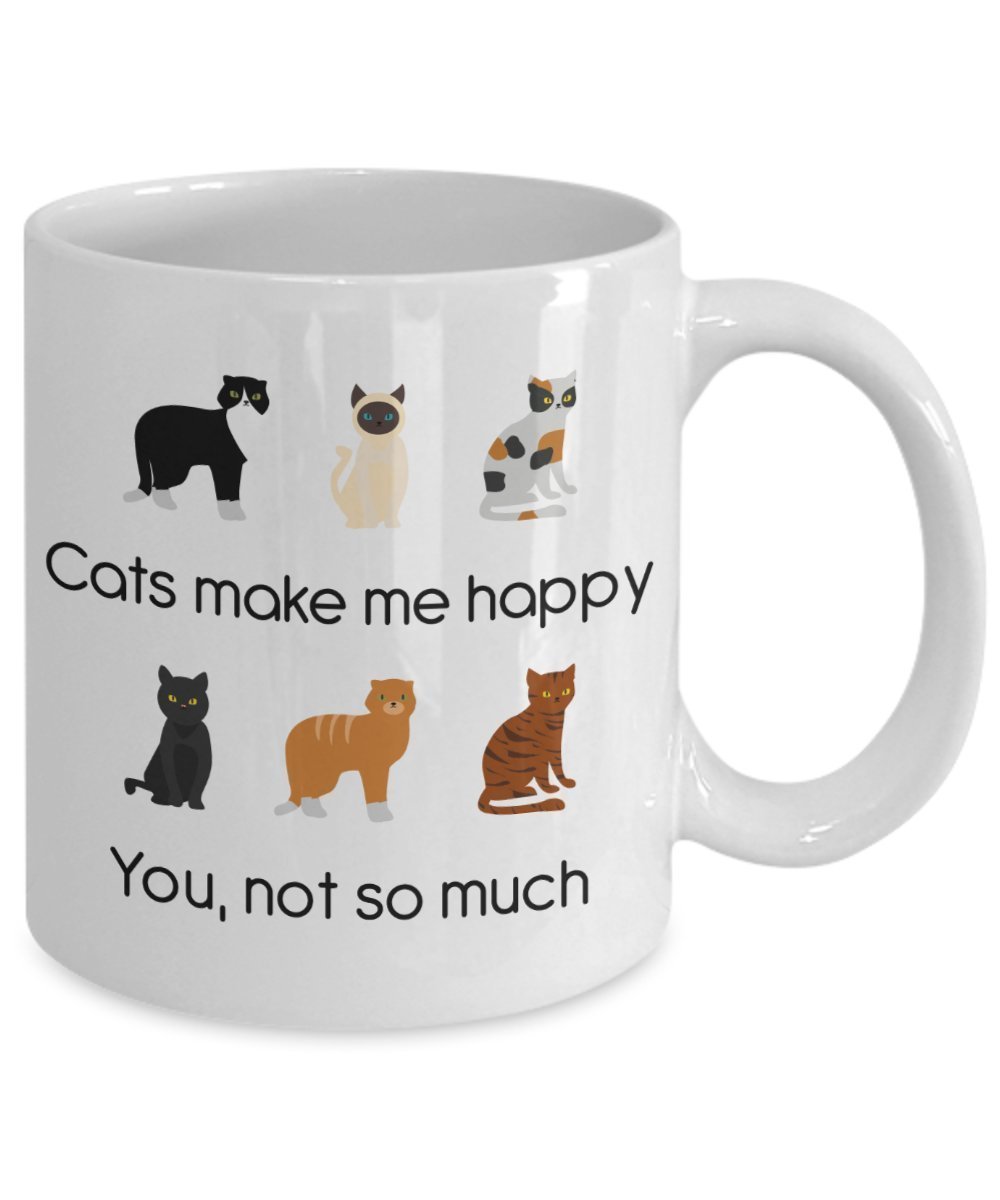 Lustige Tasse mit Aufschrift"Cats Make Me Happy You Not So Much" – Lustige Teetasse für heiße Kakao – Neuheit Geburtstag Weihnachten Jahrestag Gag Geschenkidee