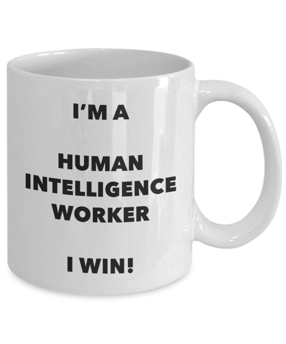 I'm a Human Intelligence Worker Mug I win - Funny Coffee Cup - Novelty Birthday Christmas Gag Gifts Idea