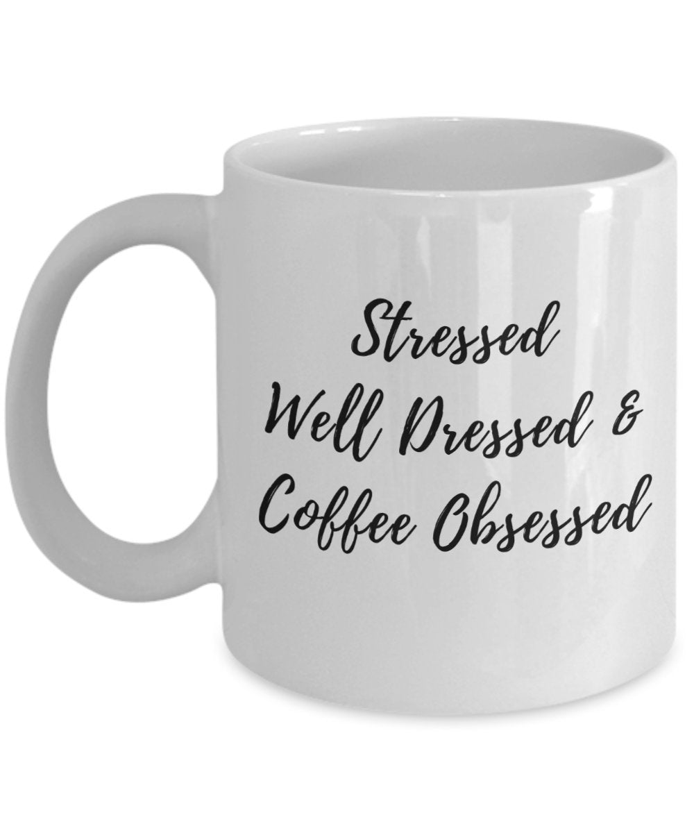 Tasse mit Aufschrift"Stressed Well Dressed & Coffee Obsessed Becher", lustige Kaffeetasse, Geschenkidee zum Geburtstag