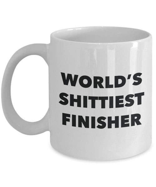 Finisher Coffee Mug - World's Shittiest Finisher - Gifts for Finisher - Funny Novelty Birthday Present Idea - Can Add To Gift Bag Basket Box Set