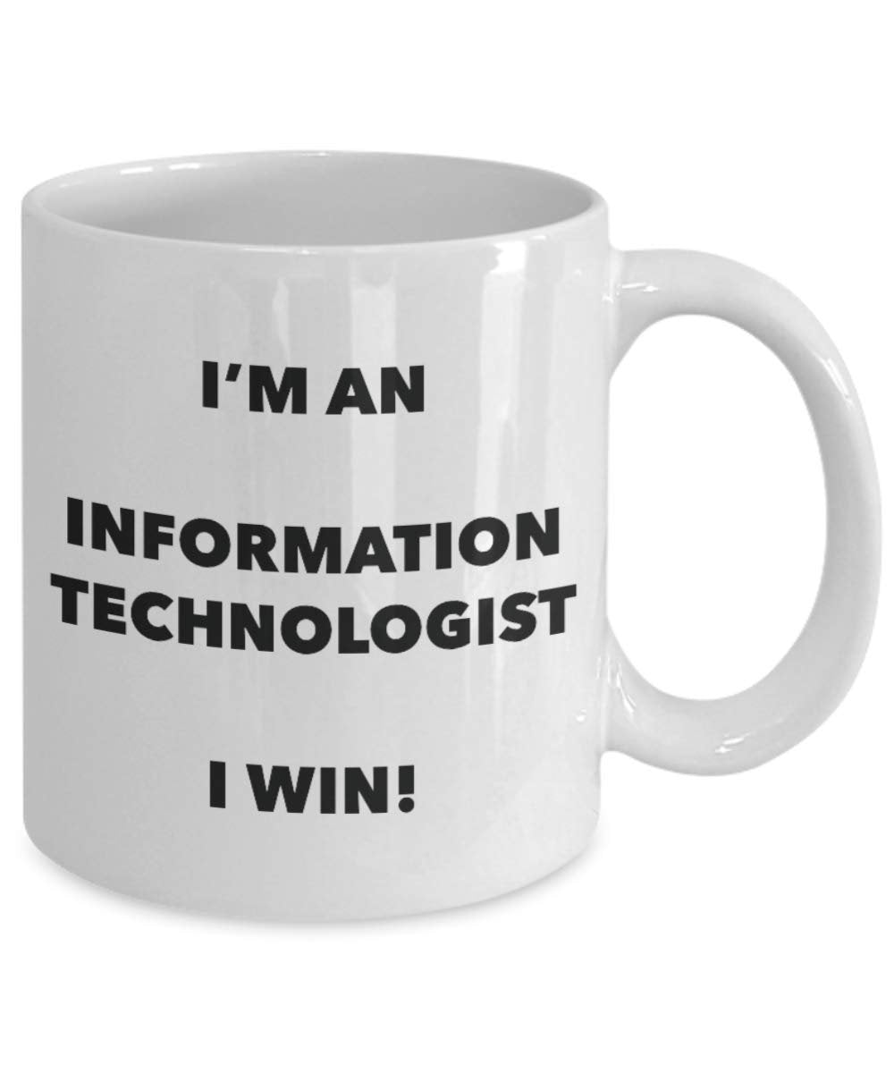 I'm an Information Technologist Mug I win - Funny Coffee Cup - Novelty Birthday Christmas Gag Gifts Idea
