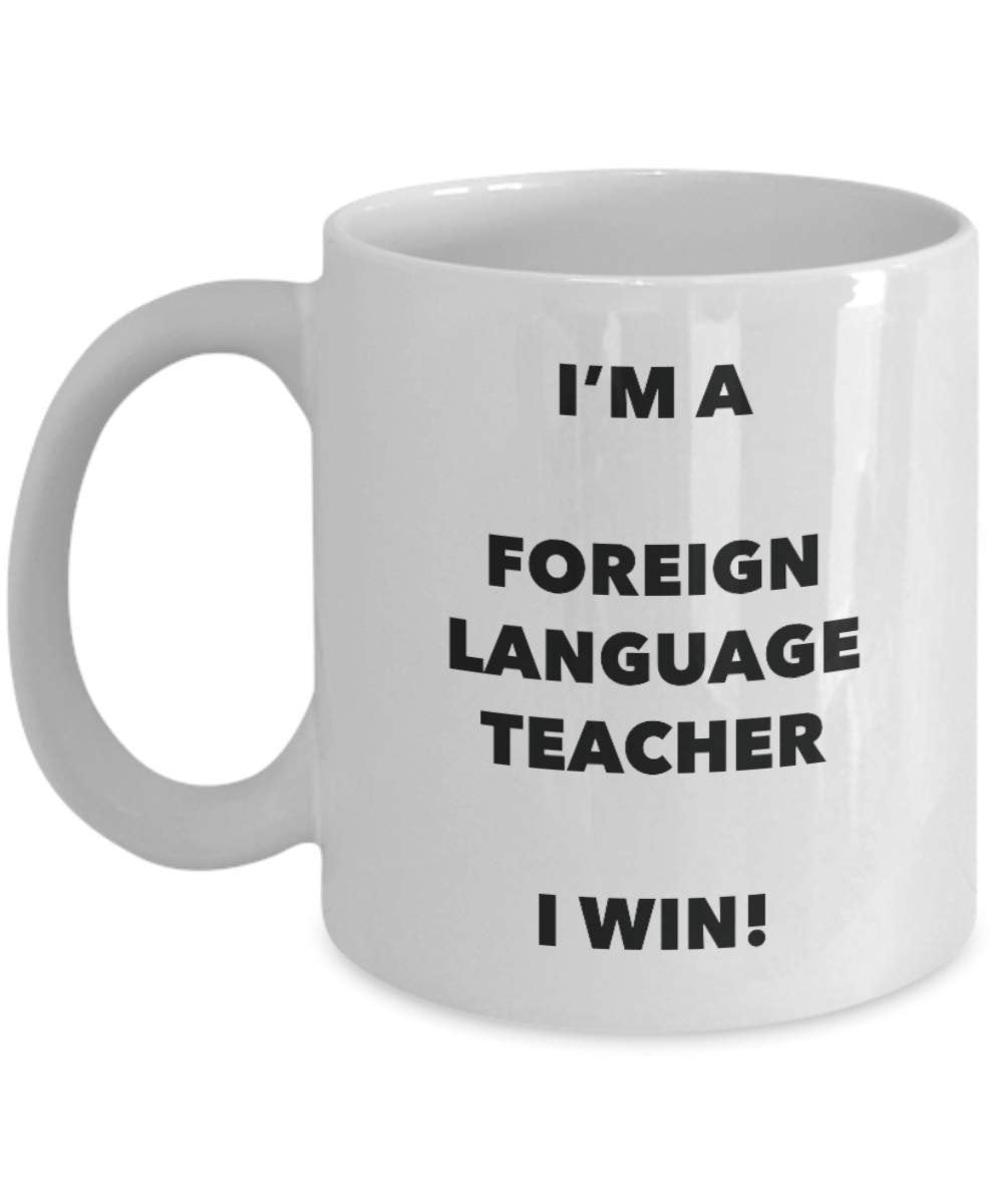 I'm a Foreign Language Teacher Mug I win - Funny Coffee Cup - Novelty Birthday Christmas Gag Gifts Idea
