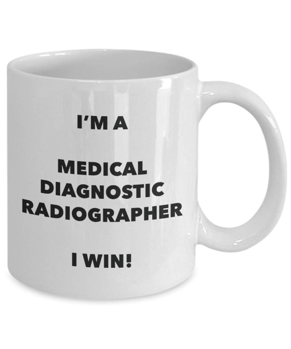 I'm a Medical Diagnostic Radiographer Mug I win - Funny Coffee Cup - Novelty Birthday Christmas Gag Gifts Idea