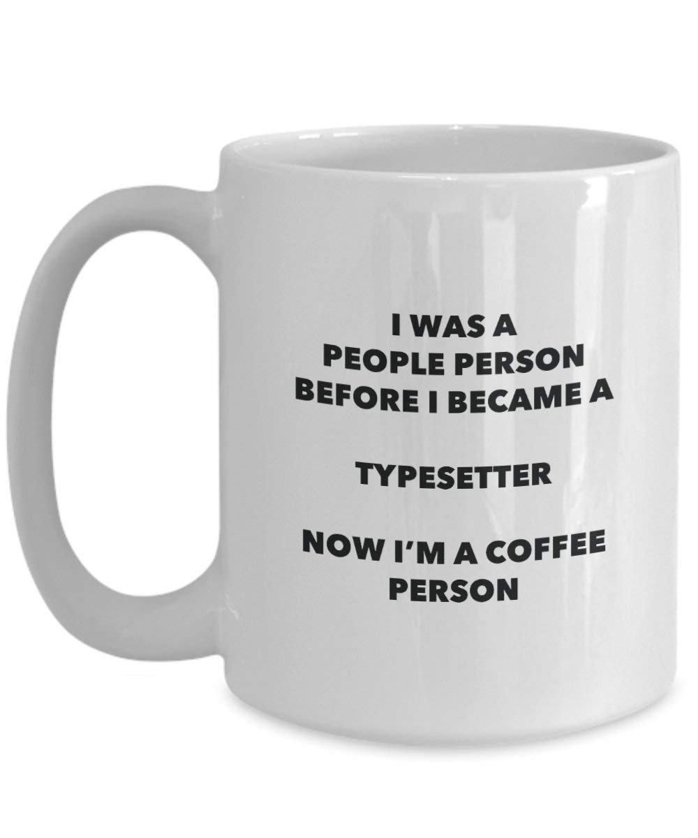 Typesetter Coffee Person Mug - Funny Tea Cocoa Cup - Birthday Christmas Coffee Lover Cute Gag Gifts Idea