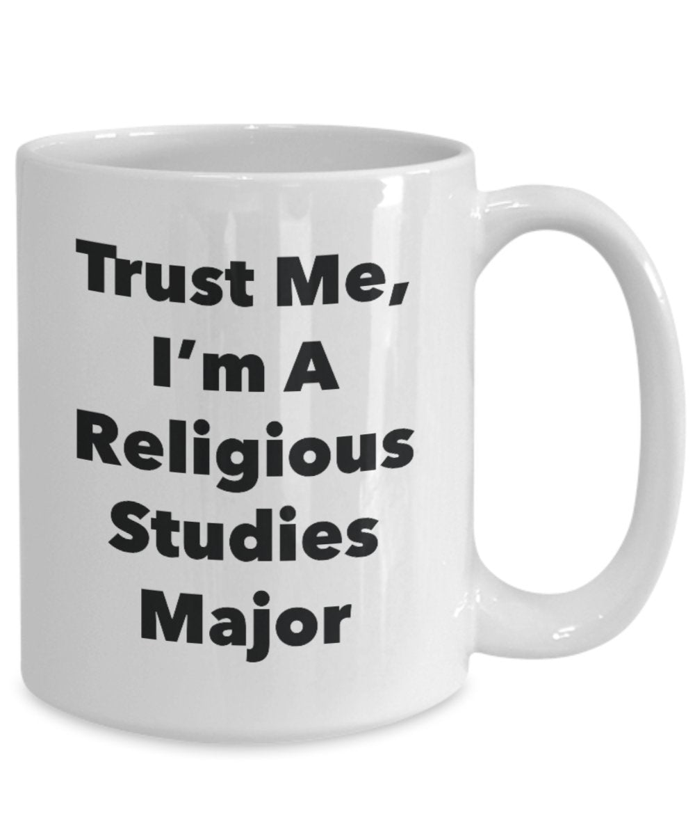 Trust Me, I'm A Religious Studies Major Mug - Funny Tea Hot Cocoa Coffee Cup - Novelty Birthday Christmas Anniversary Gag Gifts Idea