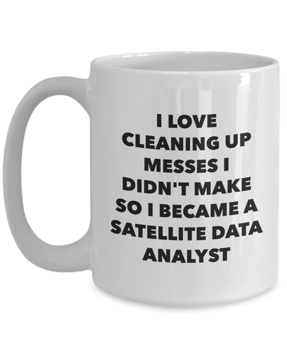 Tasse, Aufschrift"I Became a Satellite Data Analyst", lustige Teetasse für heiße Kakao, Kaffeetasse – Neuheit Geburtstag Weihnachten Jahrestag Gag Geschenkidee