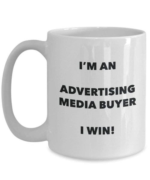 Advertising Media Buyer Mug - I'm an Advertising Media Buyer I win! - Funny Coffee Cup - Novelty Birthday Christmas Gag Gifts Idea