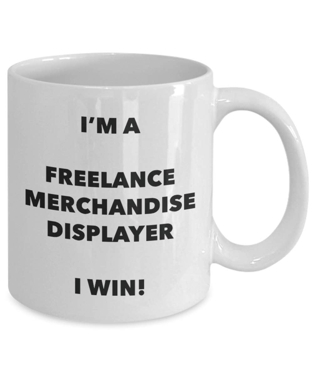 I'm a Freelance Merchandise Displayer Mug I win - Funny Coffee Cup - Novelty Birthday Christmas Gag Gifts Idea