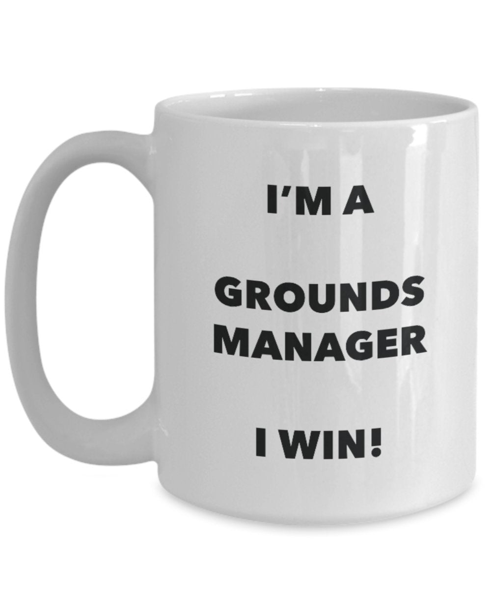 I'm a Grounds Manager Mug I win - Funny Coffee Cup - Novelty Birthday Christmas Gag Gifts Idea