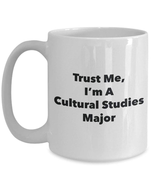 Trust Me, I'm A Cultural Studies Major Mug - Funny Coffee Cup - Cute Graduation Gag Gifts Ideas for Friends and Classmates (11oz)
