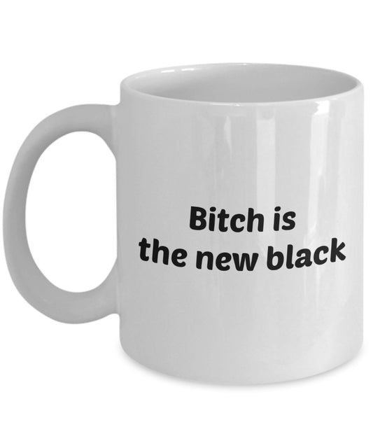 Bitch is the New Black Mug - Funny Tea Hot Cocoa Coffee Cup - Novelty Birthday Christmas Anniversary Gag Gifts Idea