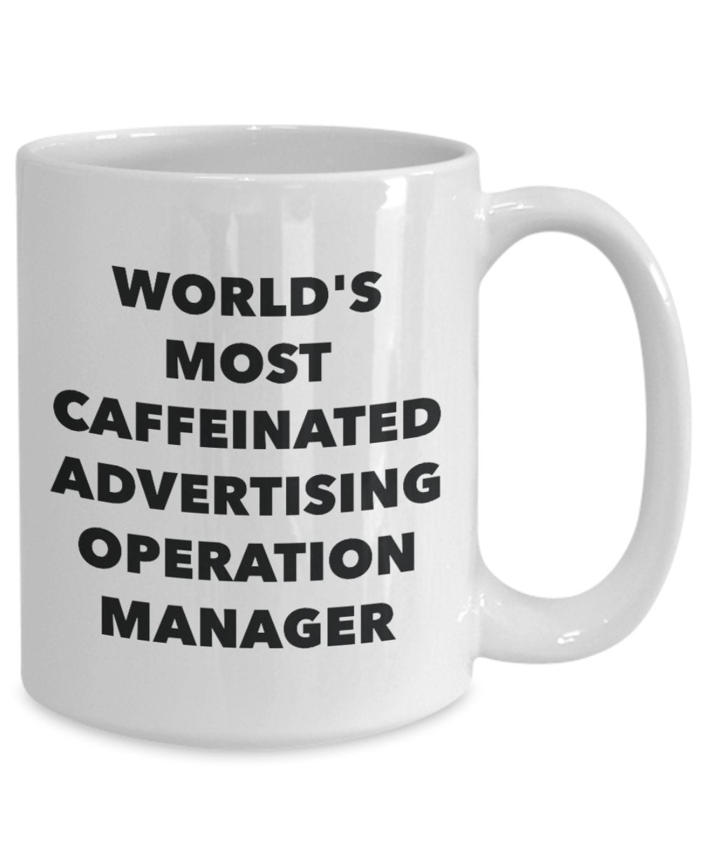 World's Most Caffeinated Advertising Operation Manager Mug - Funny Tea Hot Cocoa Coffee Cup - Novelty Birthday Christmas Anniversary Gag Gifts Idea