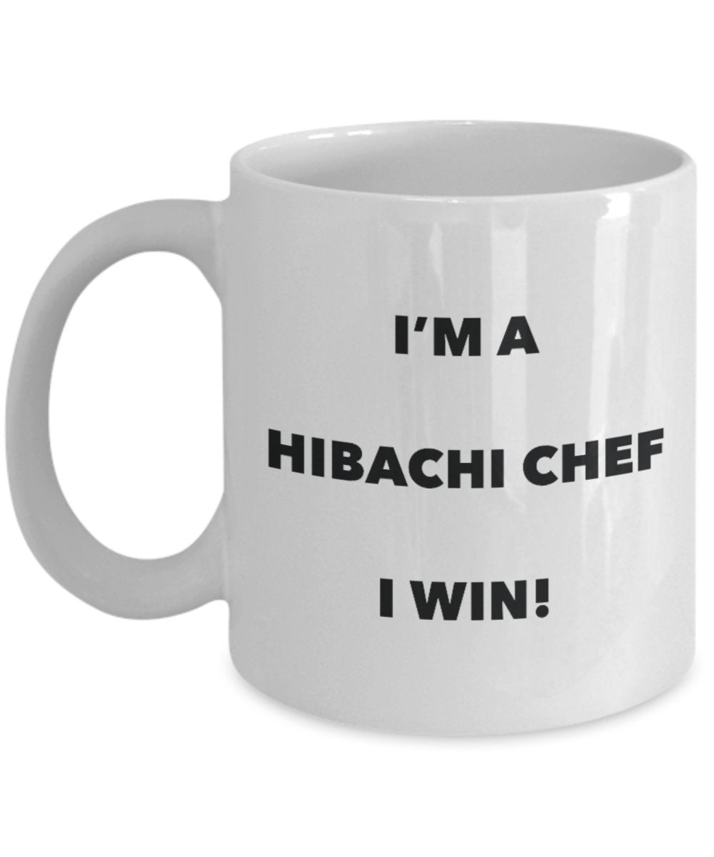 I'm a Hibachi Chef Mug I win - Funny Coffee Cup - Novelty Birthday Christmas Gag Gifts Idea