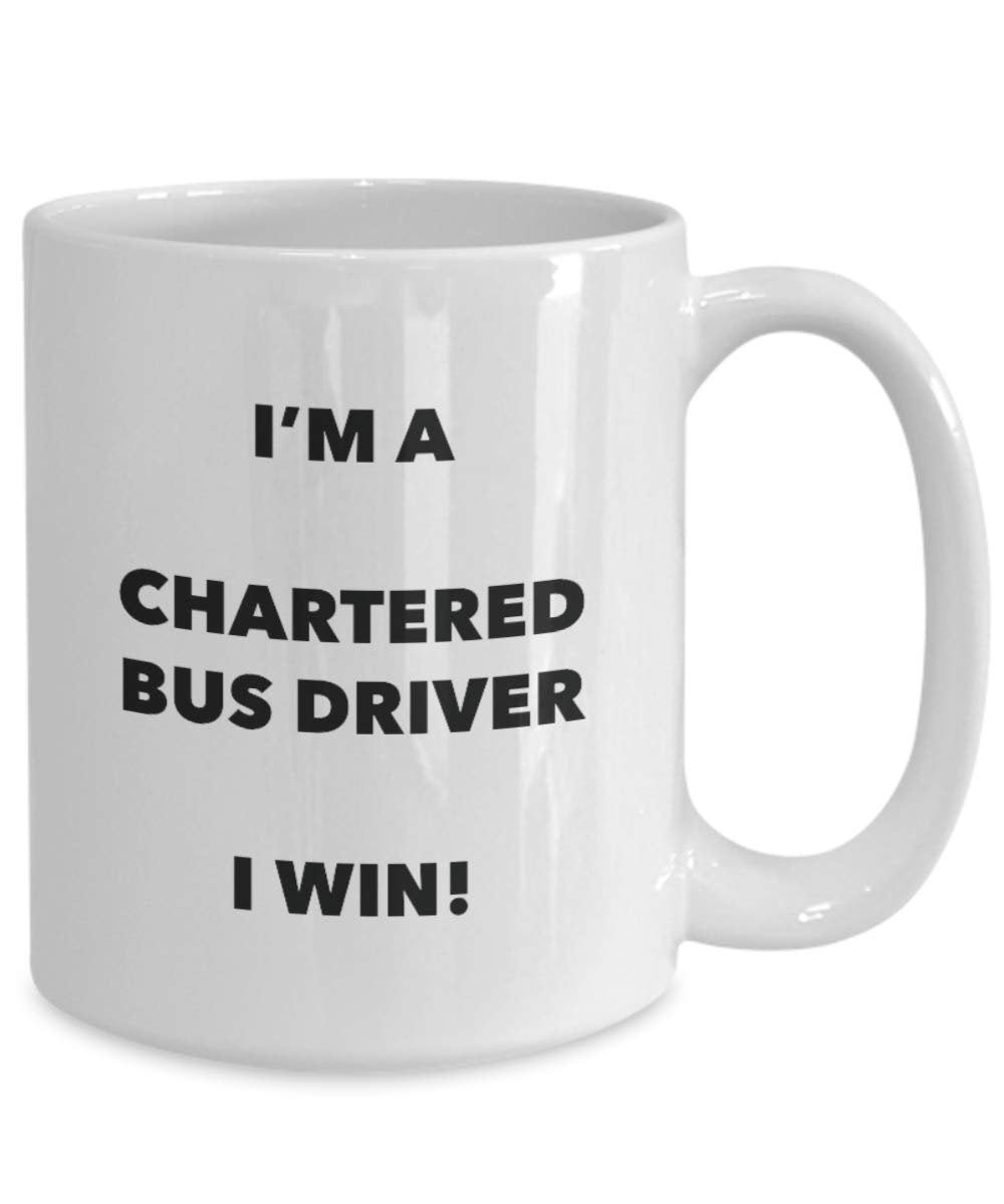 Chartered Bus Driver Mug - I'm a Chartered Bus Driver I win! - Funny Coffee Cup - Novelty Birthday Christmas Gag Gifts Idea