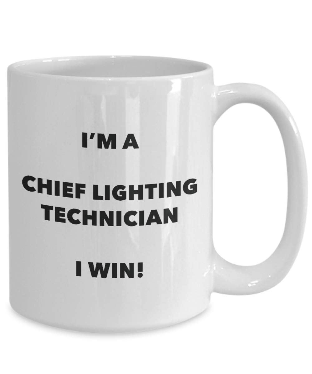 Chief Lighting Technician Mug - I'm a Chief Lighting Technician I win! - Funny Coffee Cup - Novelty Birthday Christmas Gag Gifts Idea