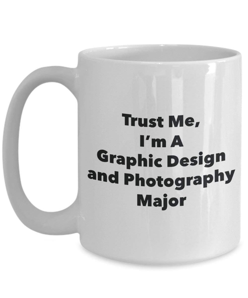 Trust Me, I 'm A Grafik und Fotografie Major Becher – Lustige Kaffee Tasse – Cute Graduation Gag Geschenke Ideen für Freunde und Klassenkameraden