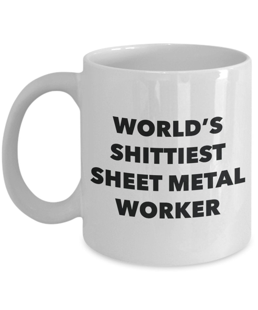 Sheet Metal Worker Coffee Mug - World's Shittiest Sheet Metal Worker - Gifts for Sheet Metal Worker - Funny Novelty Birthday Present Idea