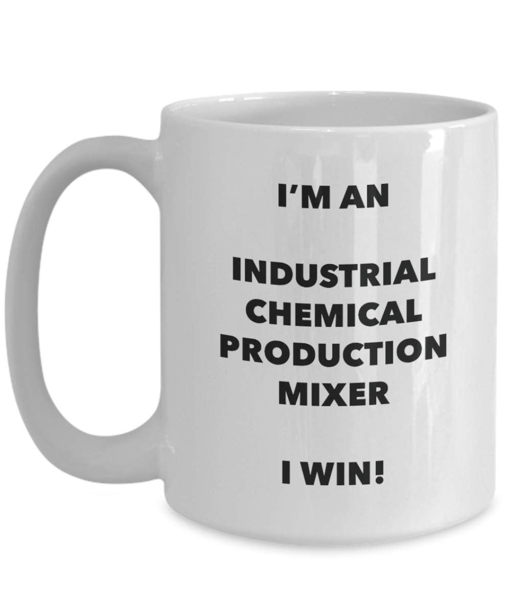 I'm an Industrial Chemical Production Mixer Mug I win - Funny Coffee Cup - Birthday Christmas Gifts Idea
