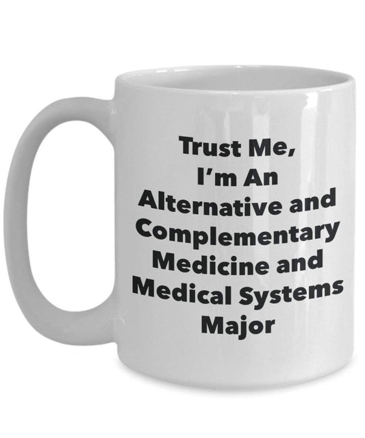 Trust Me, I 'm eine Alternative und Ergänzung Medizin und Medical Systems Major Becher – Lustige Kaffee Tasse – Cute Graduation Gag Geschenke Ideen für Freunde und Klassenkameraden