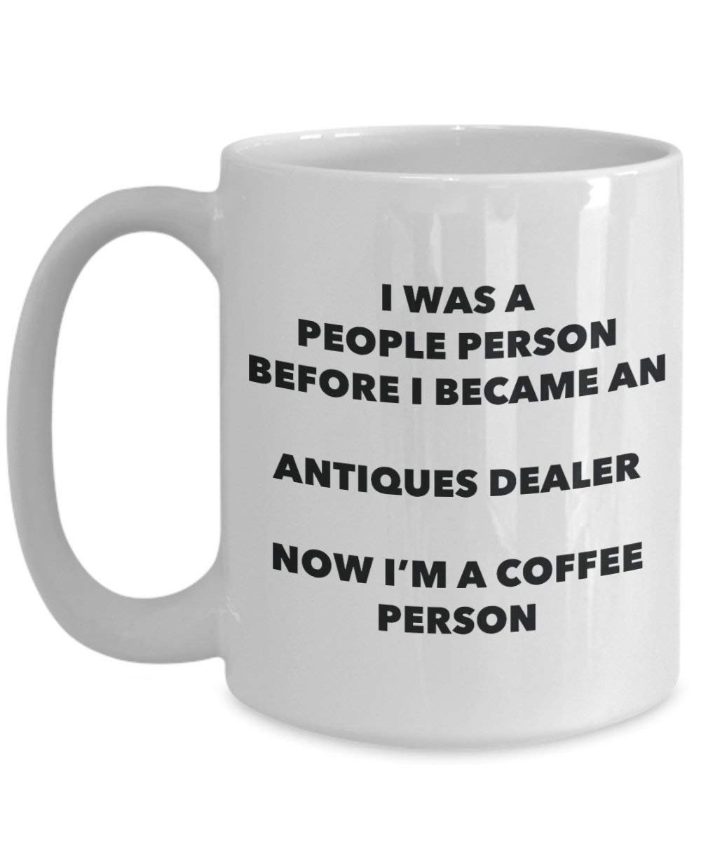 Antiques Dealer Coffee Person Mug - Funny Tea Cocoa Cup - Birthday Christmas Coffee Lover Cute Gag Gifts Idea