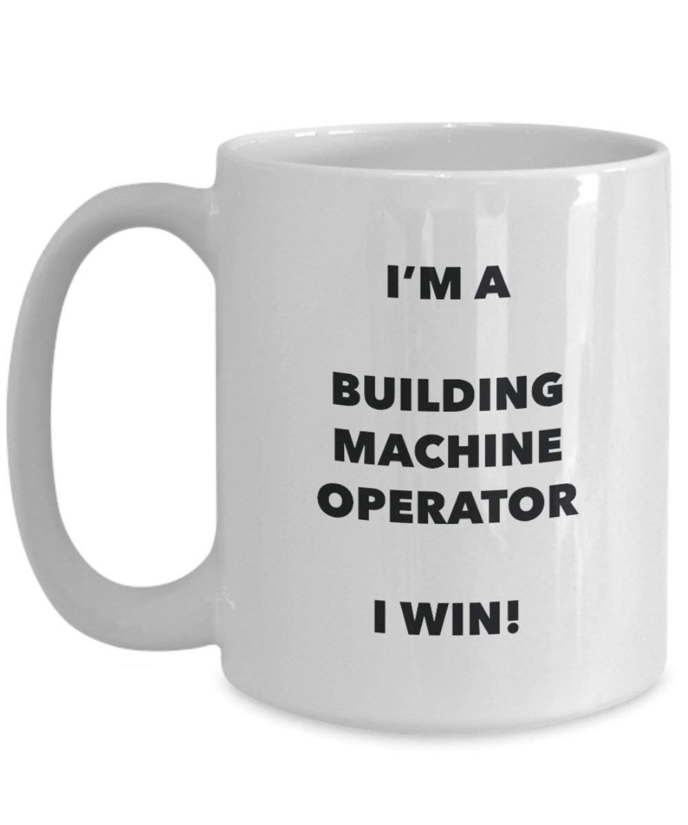 Je suis une machine de construction opérateur Mug I Win. – Funny Tasse à café – Fantaisie anniversaire Idée de Gag cadeaux de Noël 11oz blanc