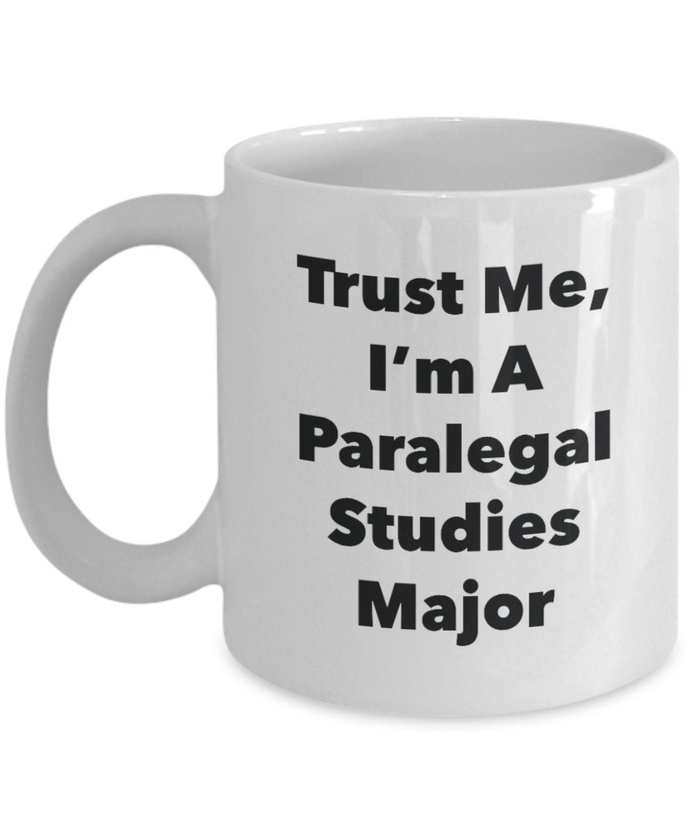 Trust Me, I'm A Paralegal Studies Major Mug - Funny Tea Hot Cocoa Coffee Cup - Novelty Birthday Christmas Anniversary Gag Gifts Idea